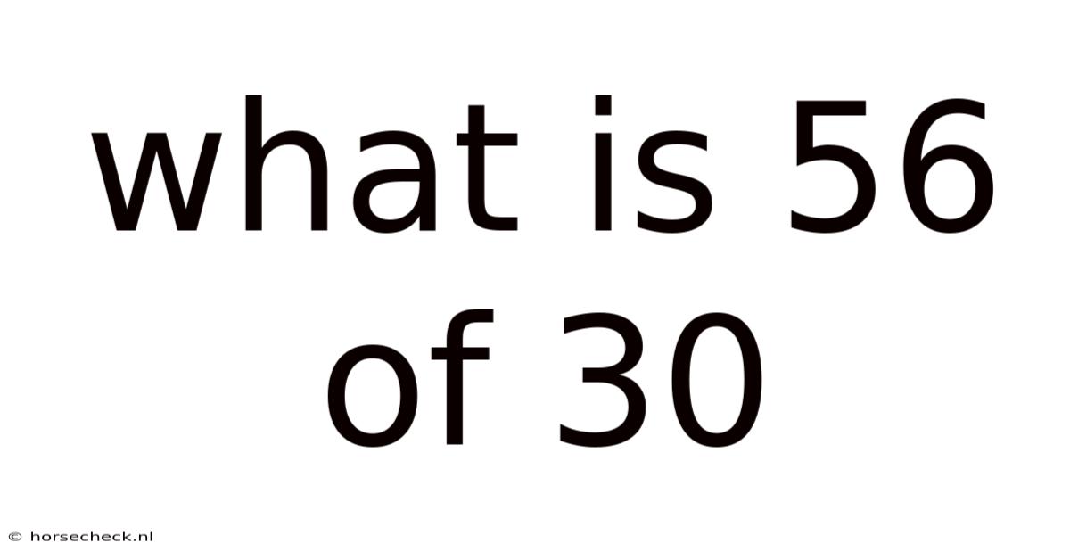 What Is 56 Of 30
