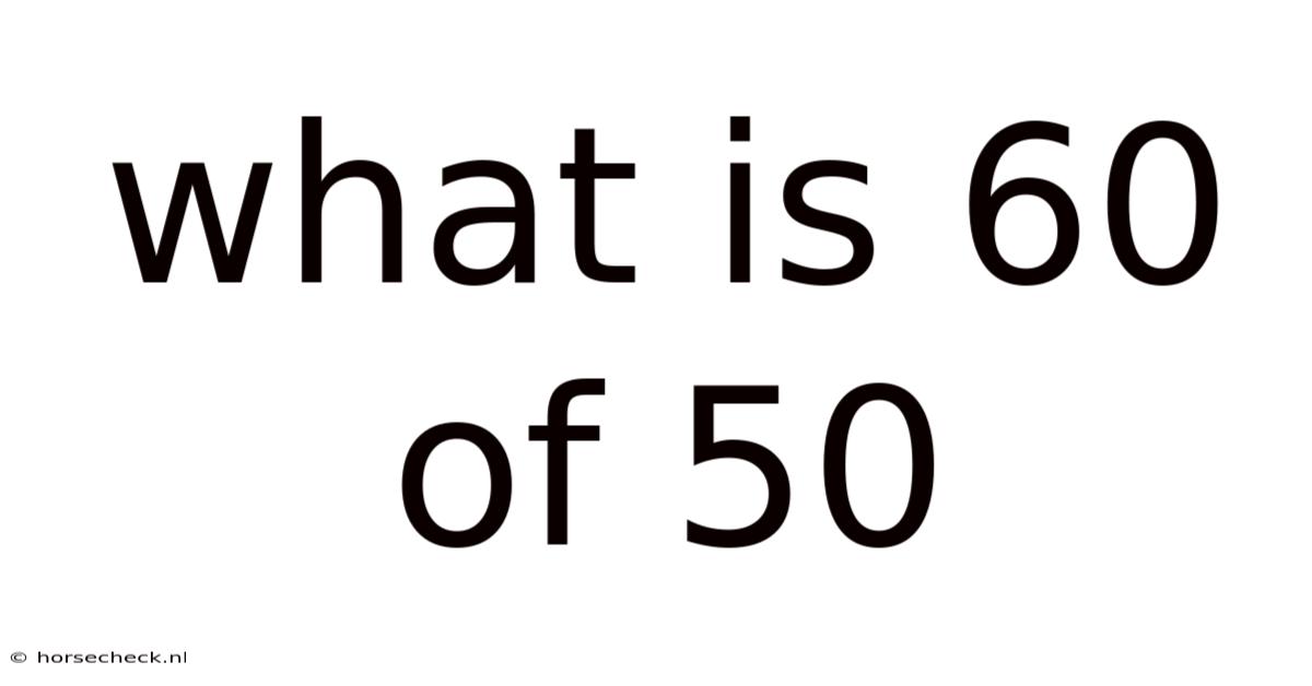 What Is 60 Of 50
