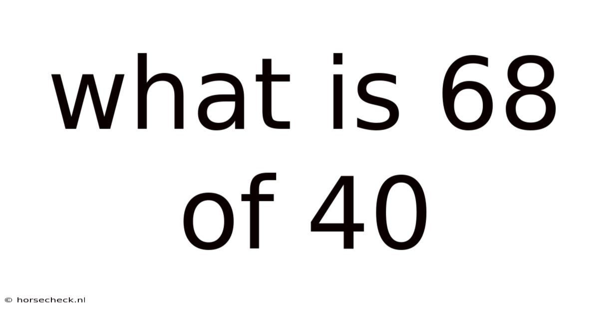 What Is 68 Of 40