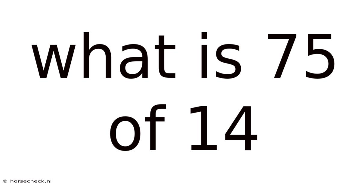 What Is 75 Of 14