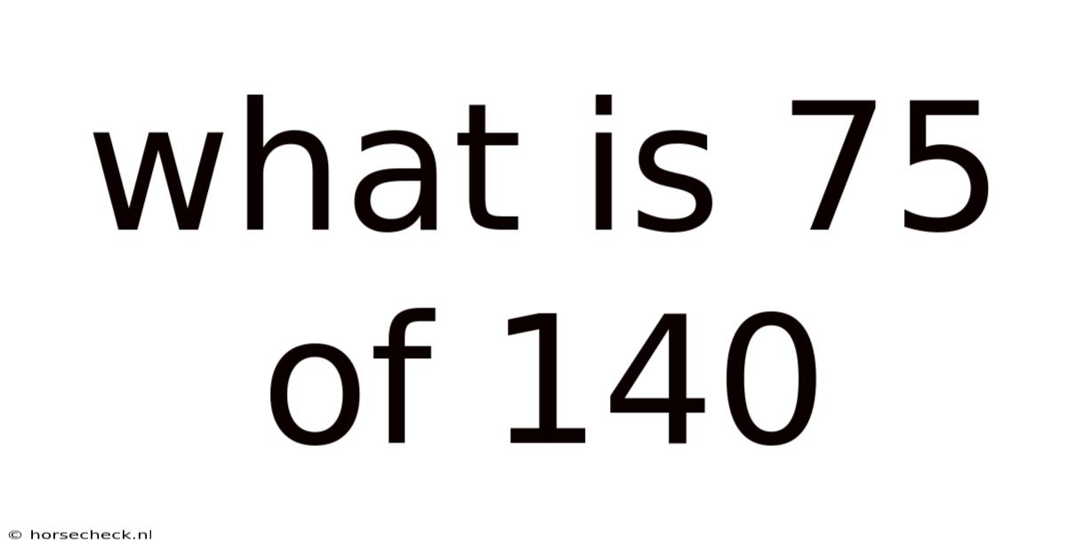 What Is 75 Of 140