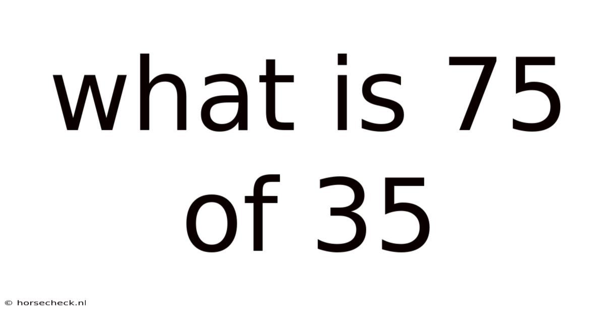 What Is 75 Of 35