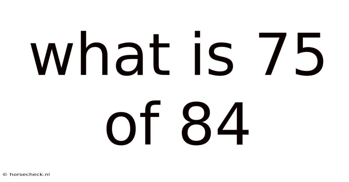What Is 75 Of 84