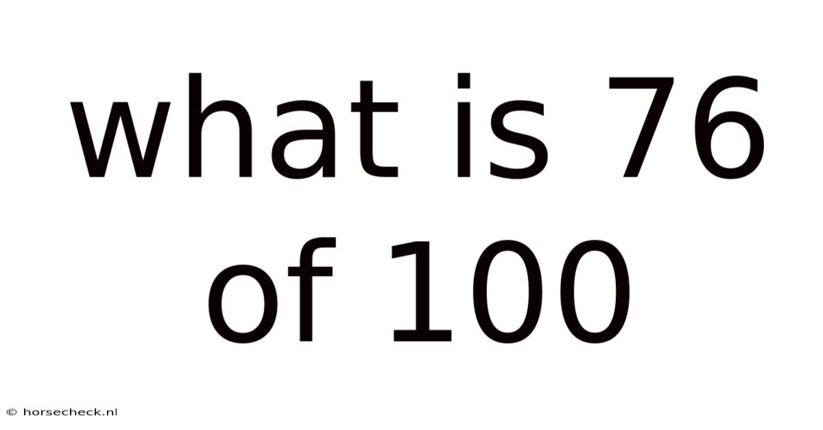 What Is 76 Of 100