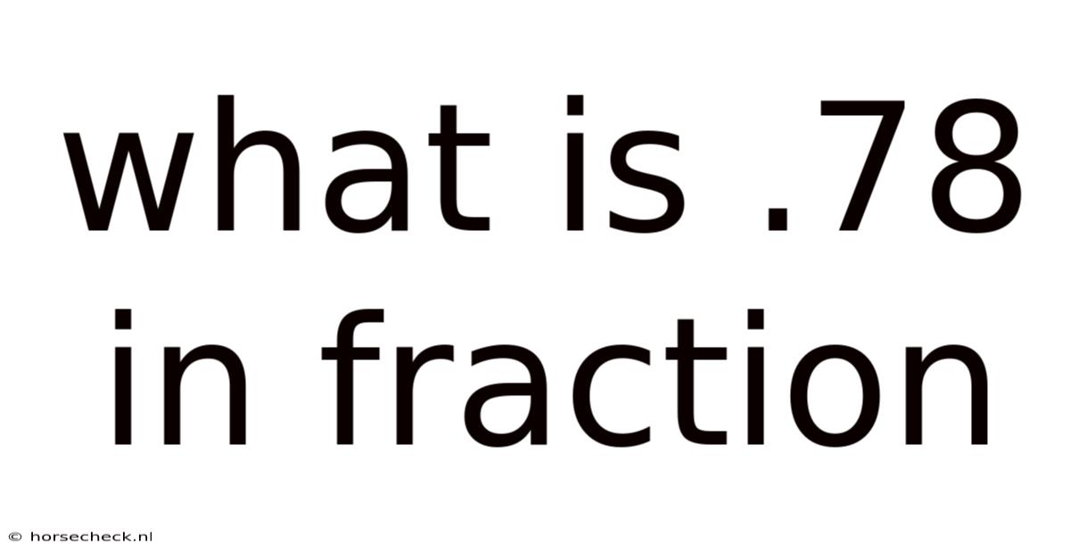 What Is .78 In Fraction