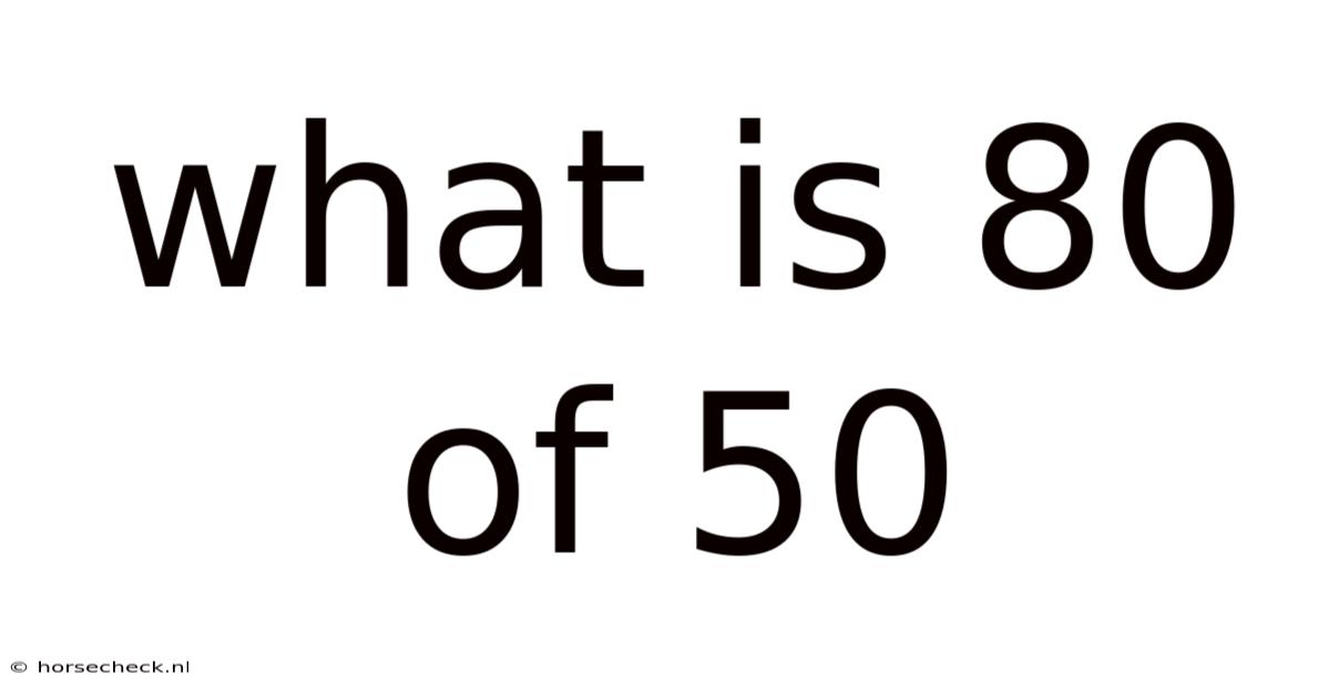 What Is 80 Of 50