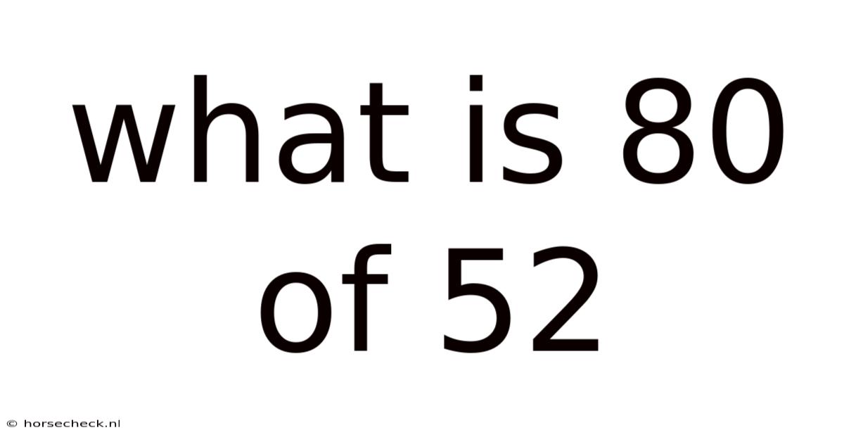 What Is 80 Of 52