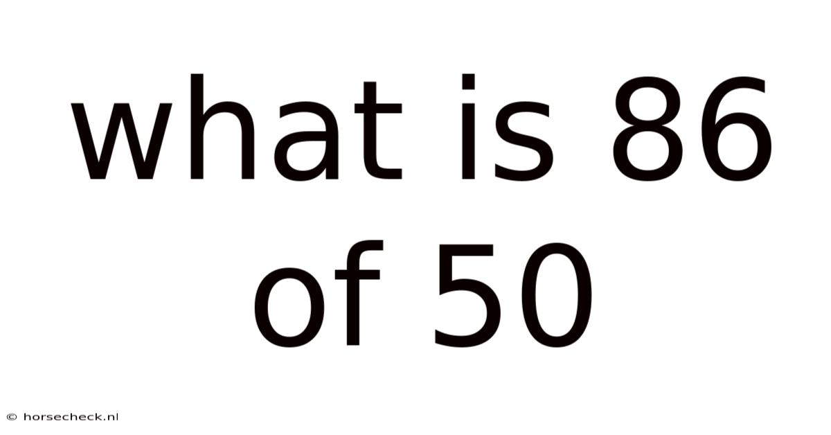 What Is 86 Of 50