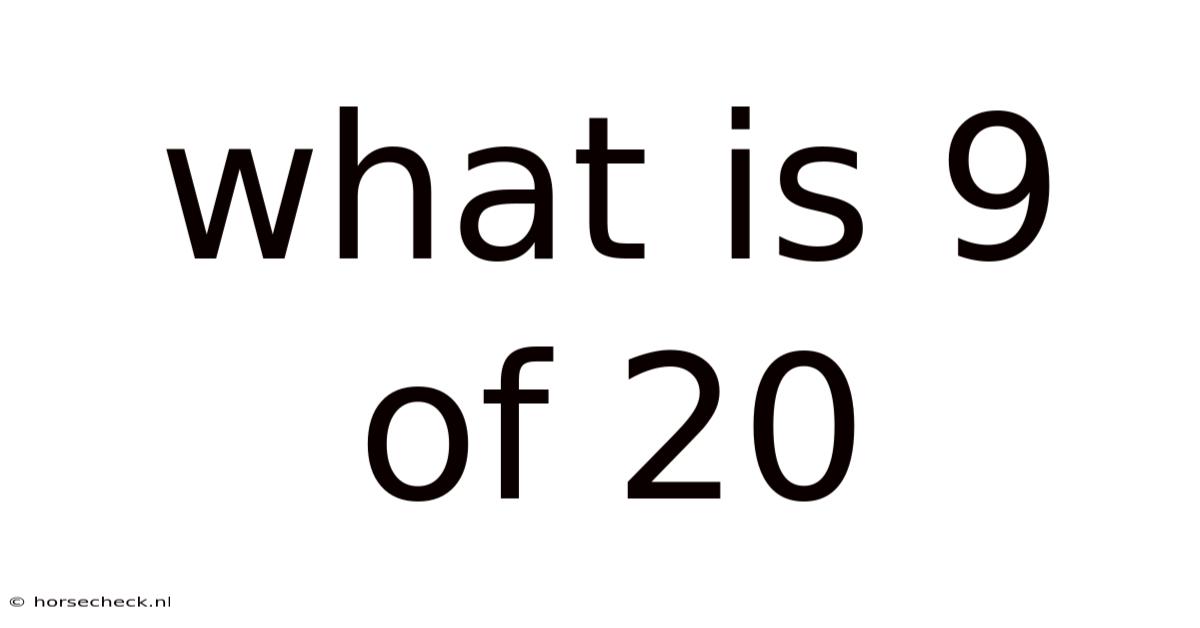 What Is 9 Of 20