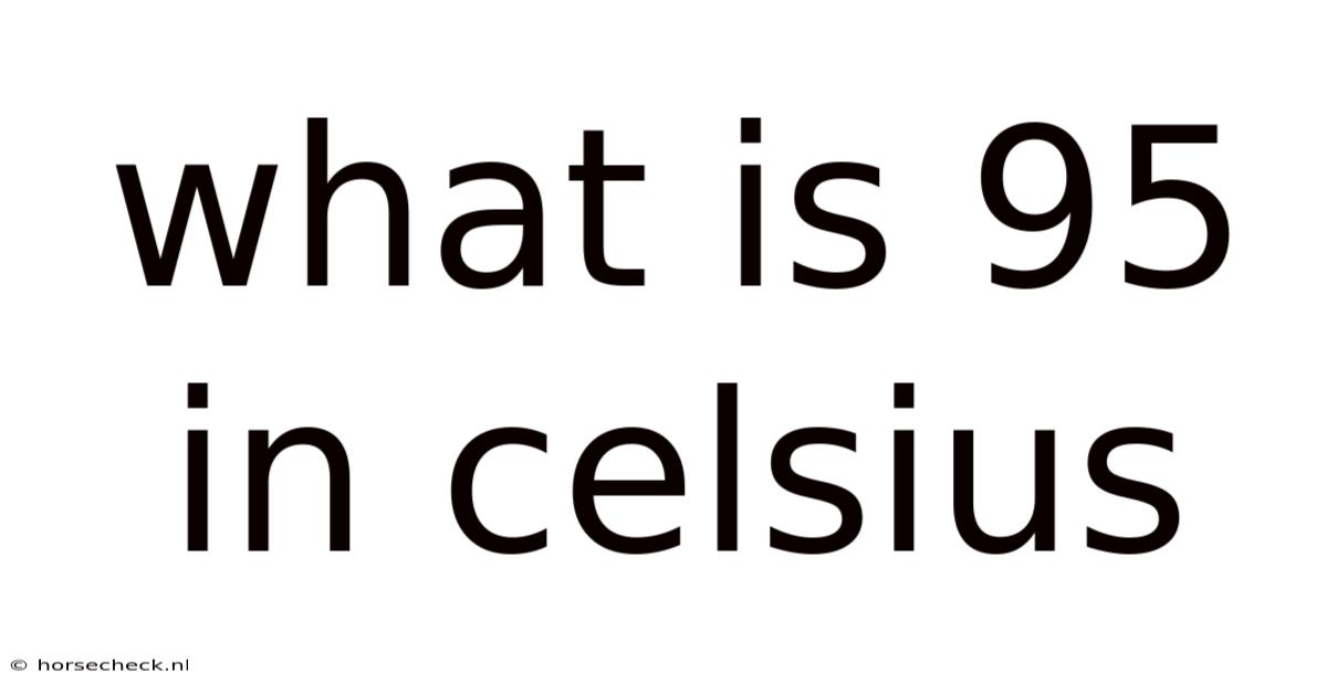 What Is 95 In Celsius