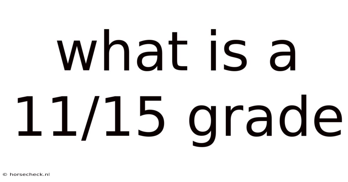 What Is A 11/15 Grade