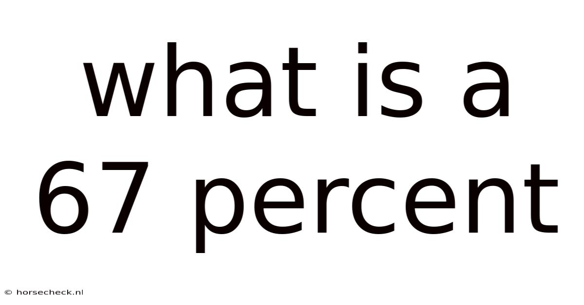What Is A 67 Percent