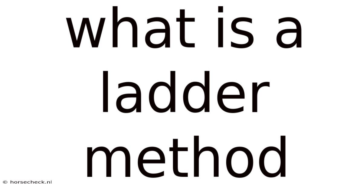 What Is A Ladder Method