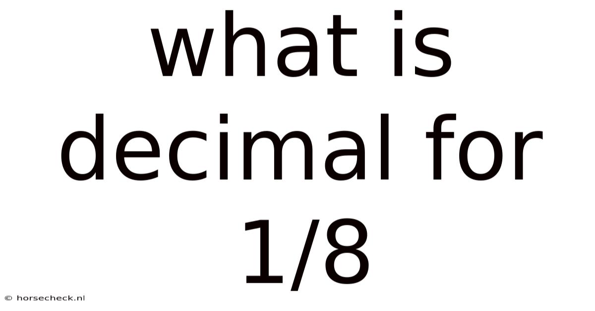 What Is Decimal For 1/8