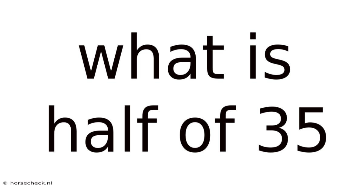 What Is Half Of 35