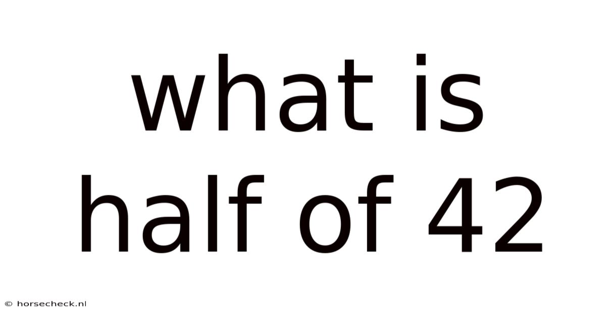 What Is Half Of 42
