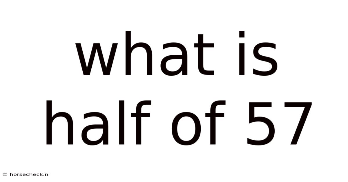What Is Half Of 57