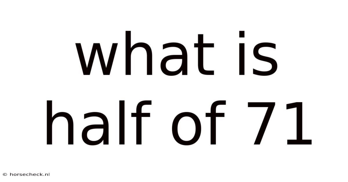What Is Half Of 71