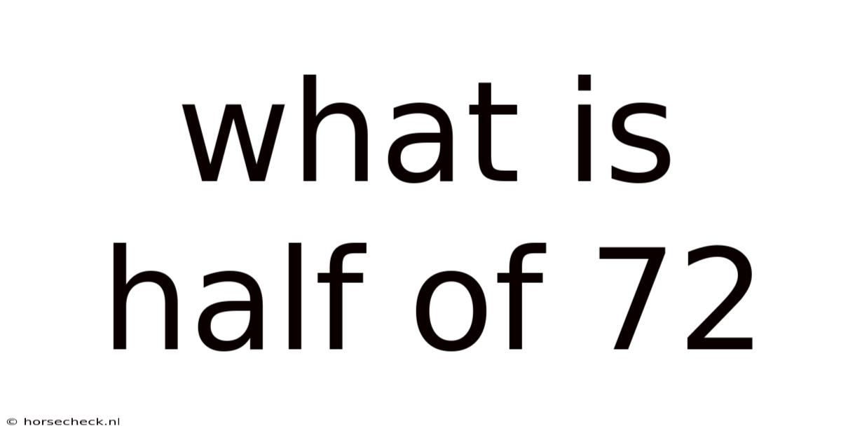 What Is Half Of 72