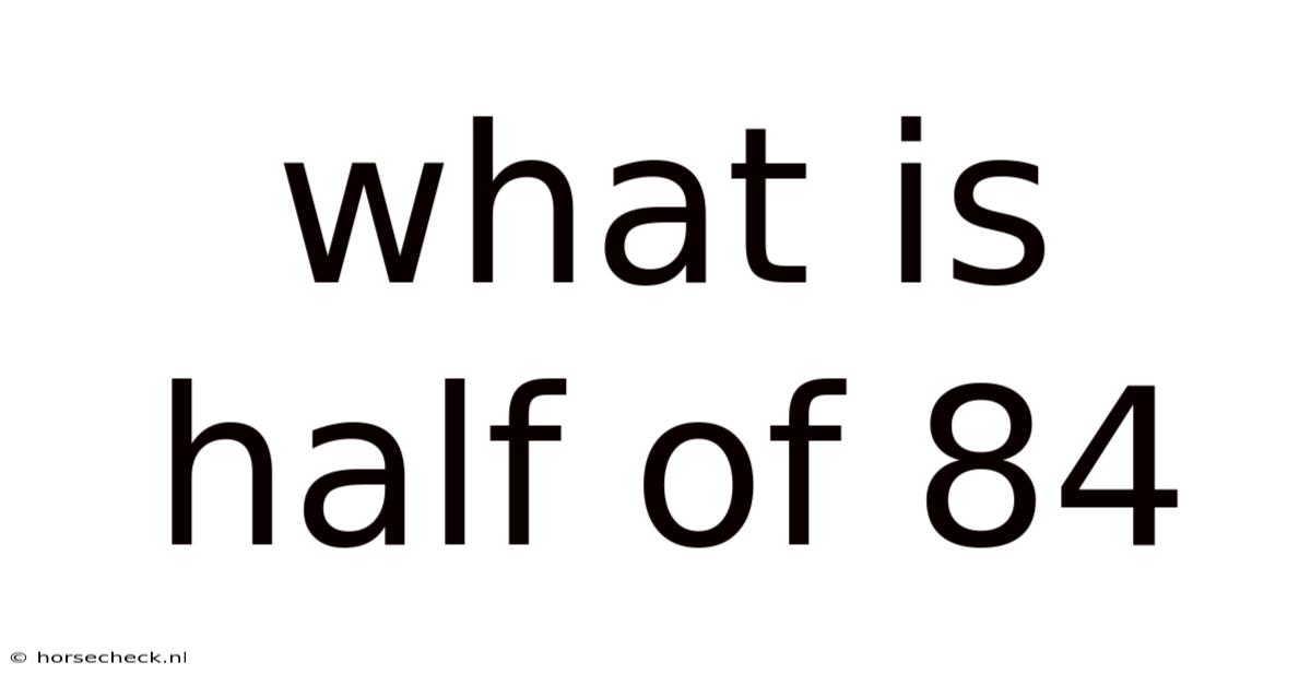 What Is Half Of 84