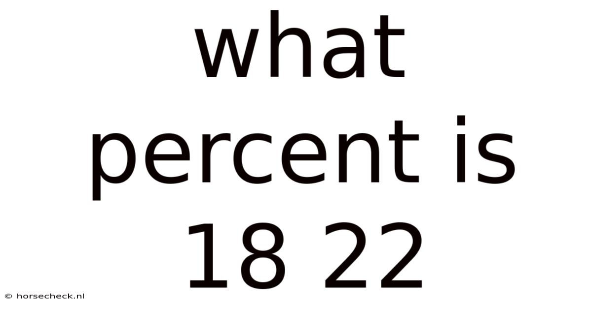What Percent Is 18 22