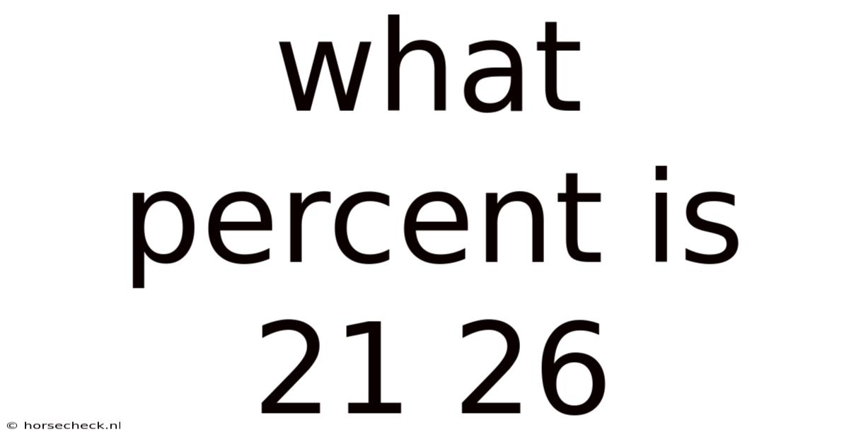 What Percent Is 21 26