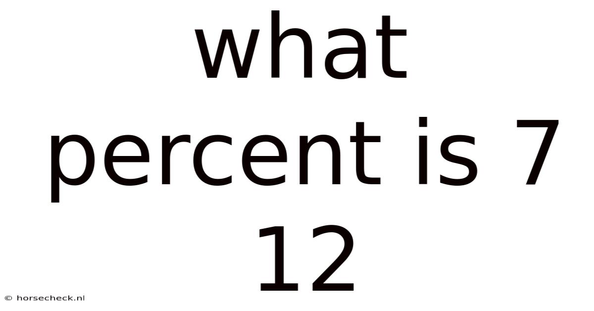 What Percent Is 7 12