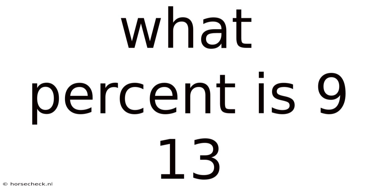 What Percent Is 9 13