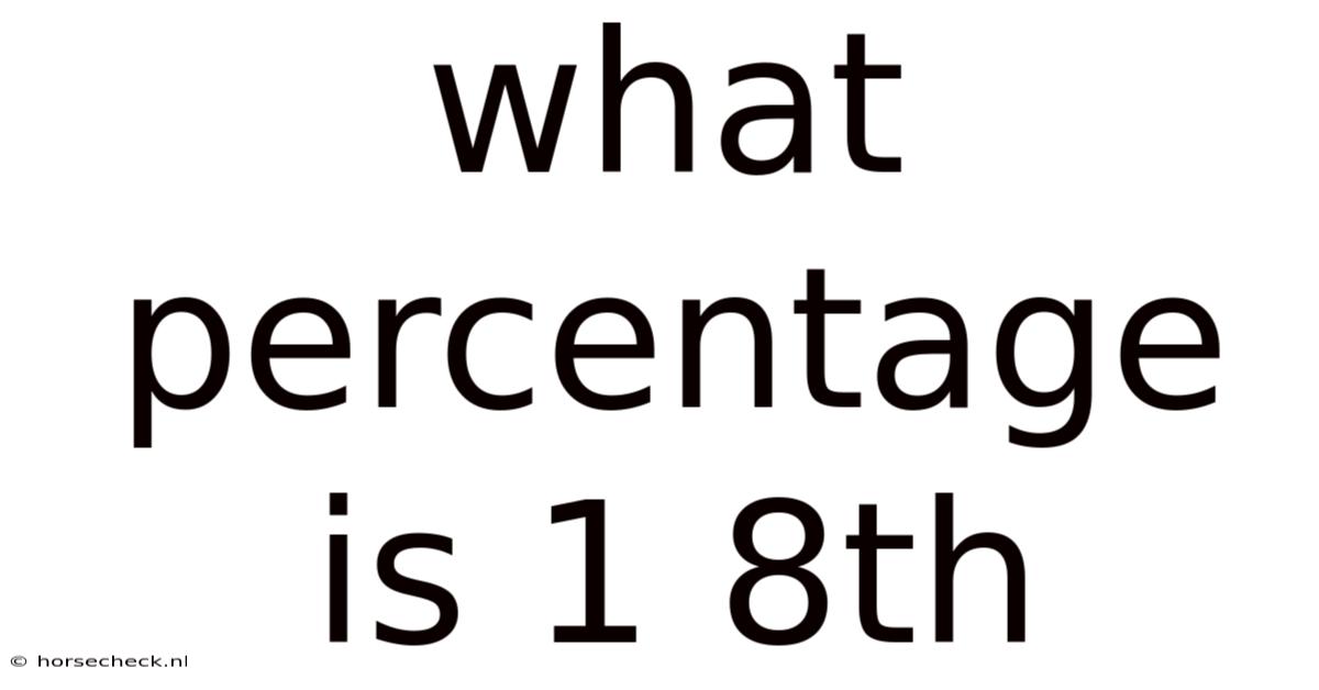 What Percentage Is 1 8th