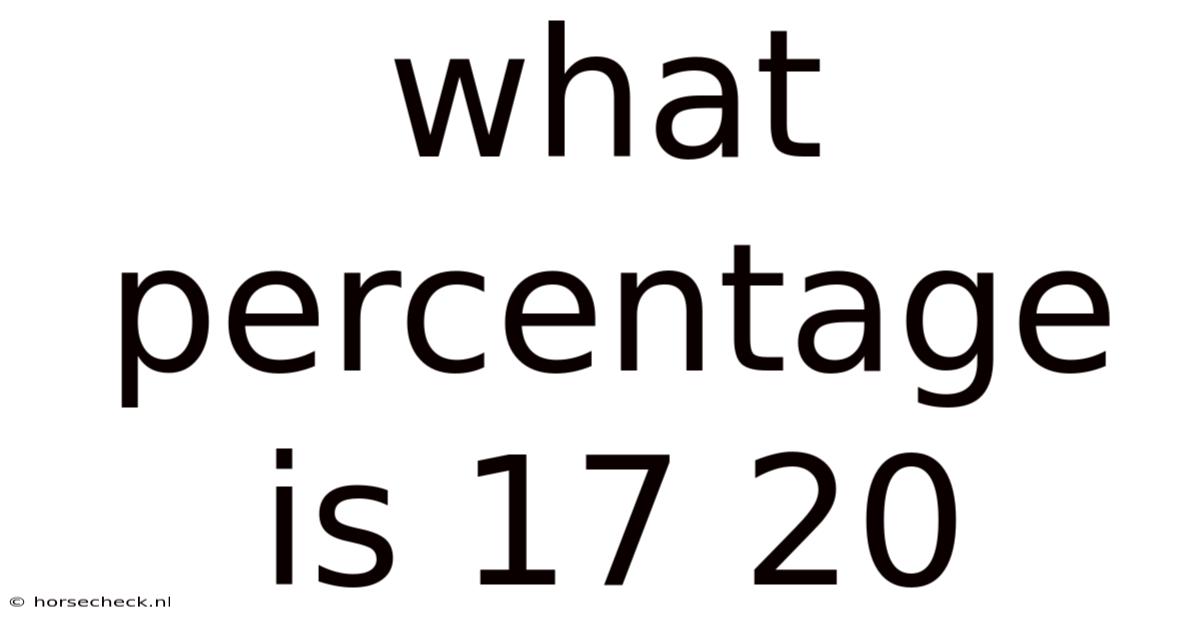 What Percentage Is 17 20