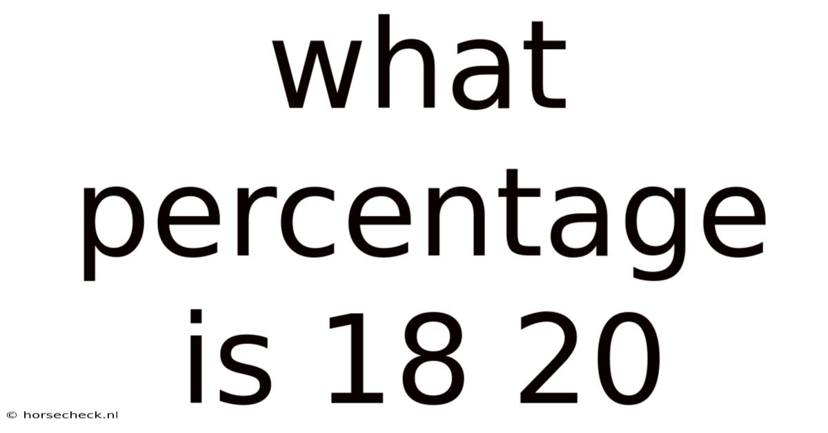 What Percentage Is 18 20