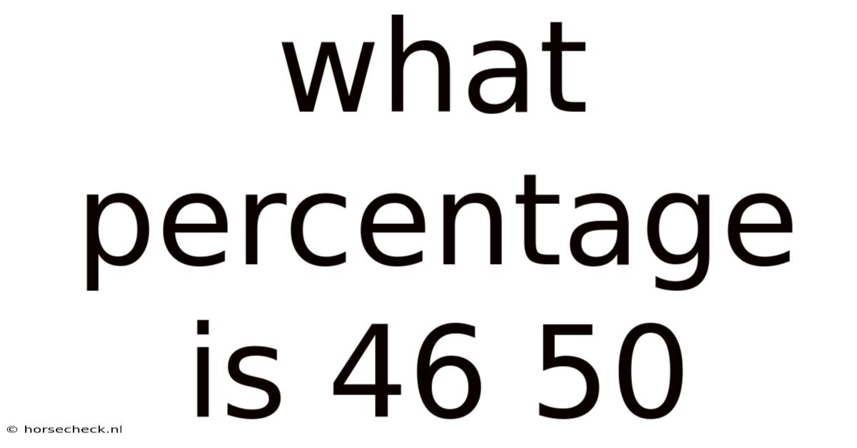 What Percentage Is 46 50