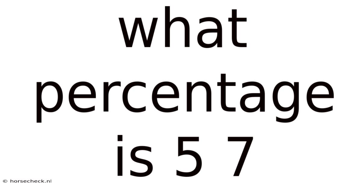 What Percentage Is 5 7