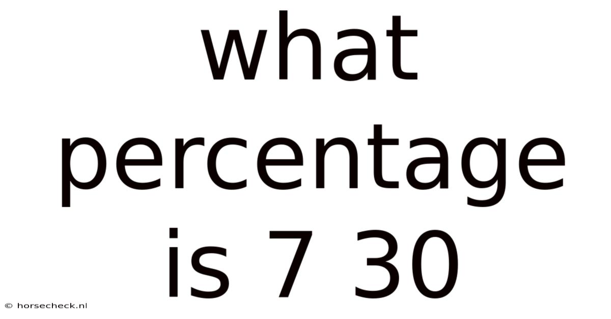 What Percentage Is 7 30