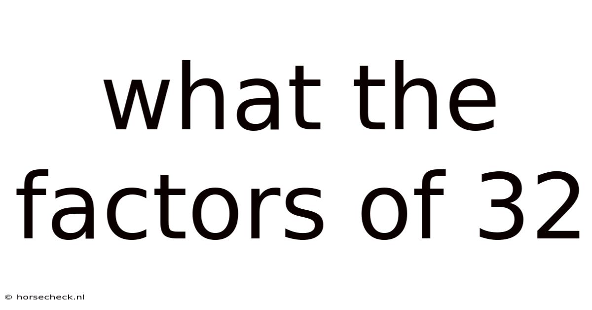 What The Factors Of 32