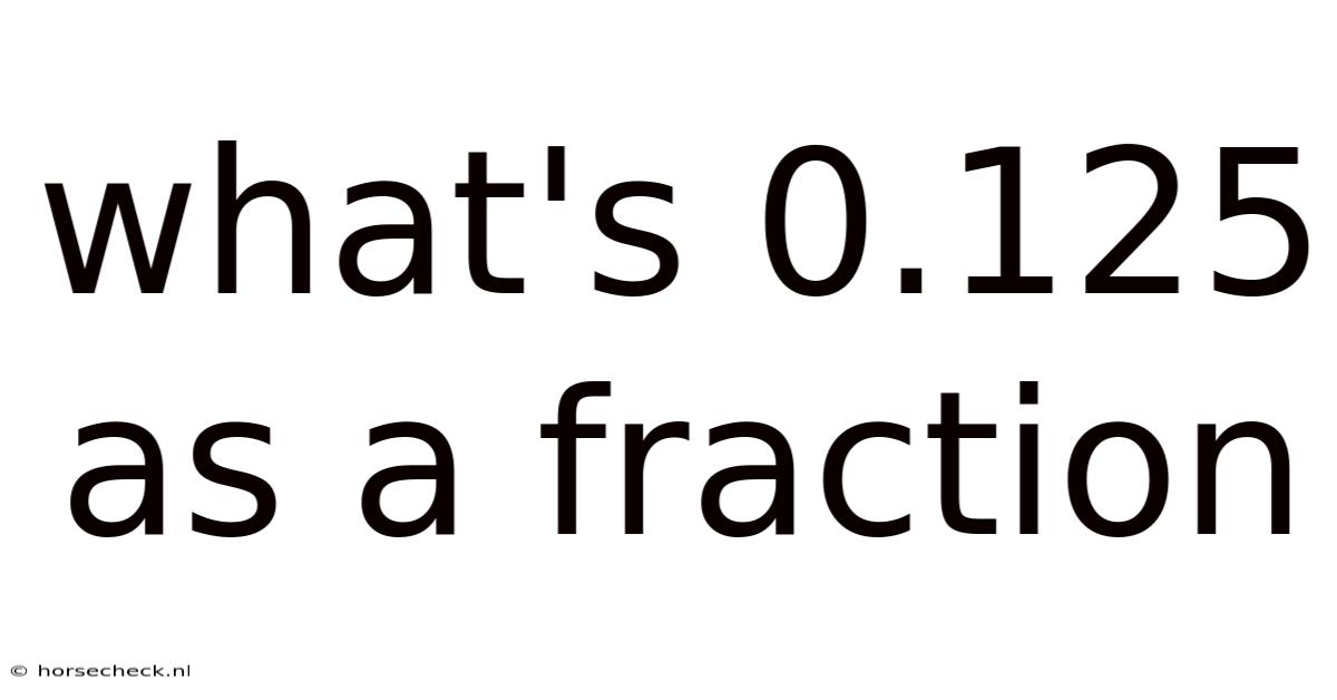 What's 0.125 As A Fraction