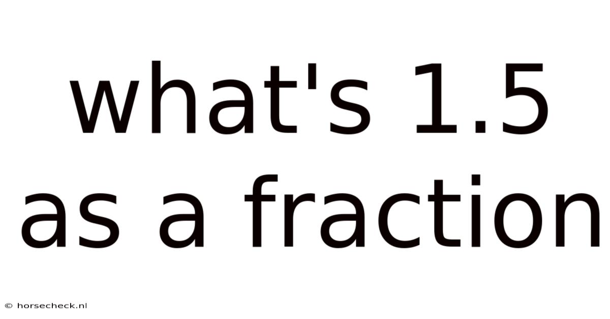 What's 1.5 As A Fraction