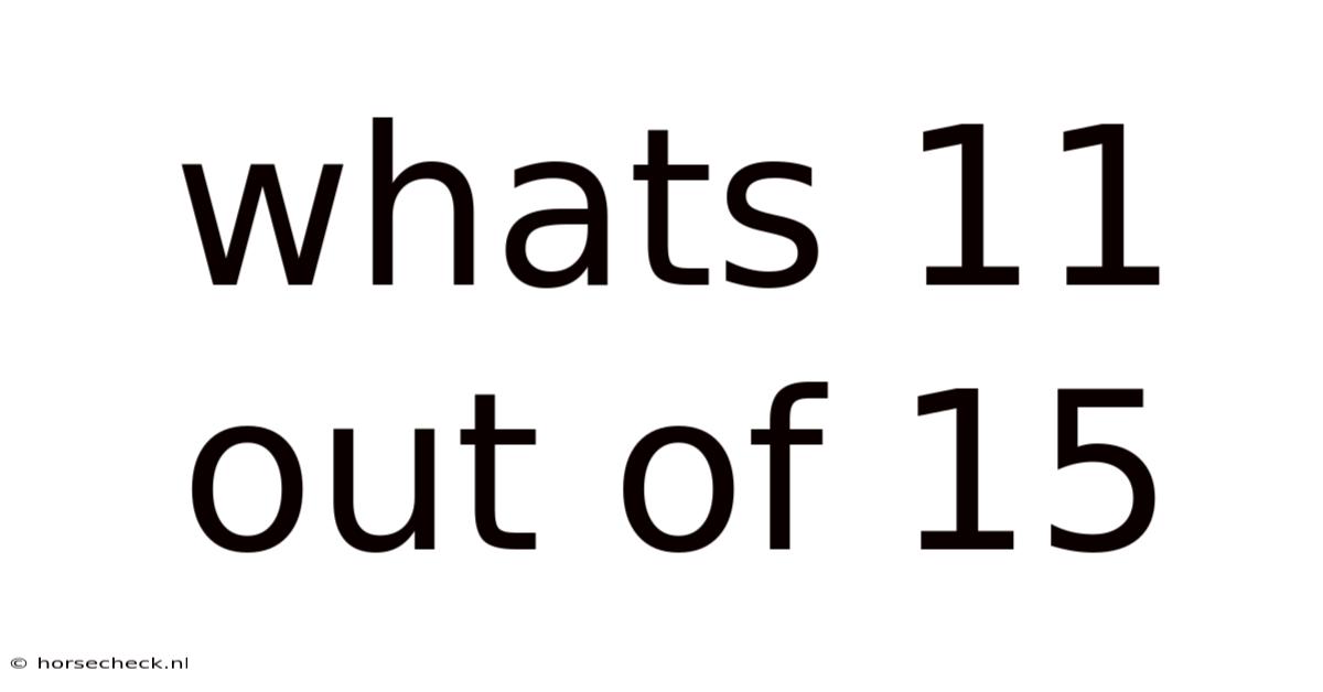 Whats 11 Out Of 15