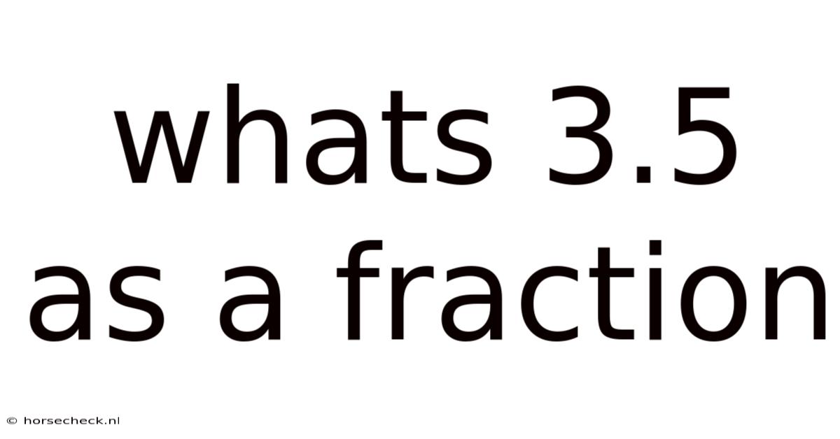 Whats 3.5 As A Fraction