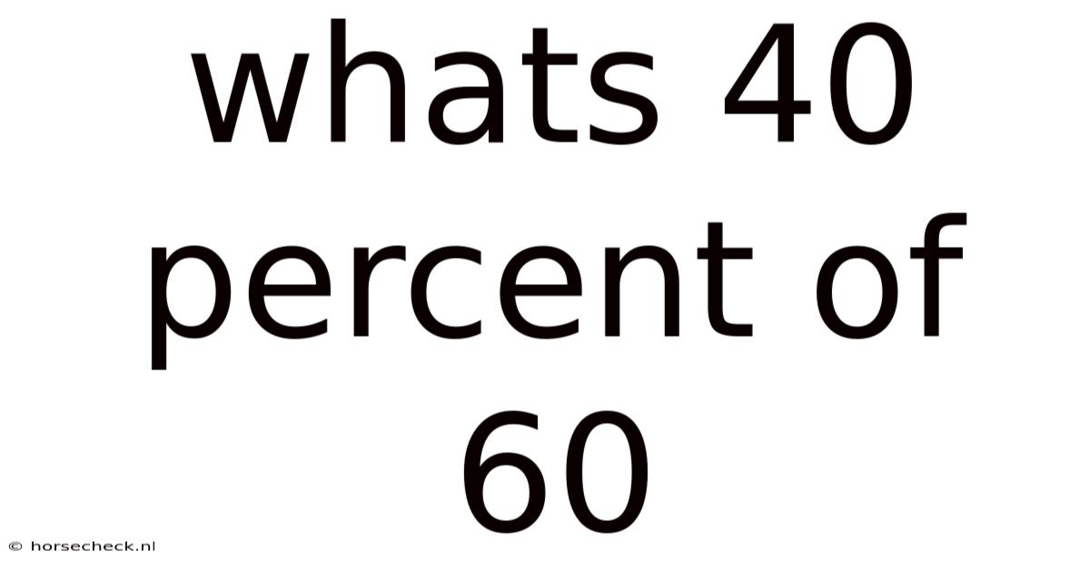 Whats 40 Percent Of 60