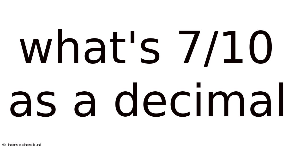 What's 7/10 As A Decimal