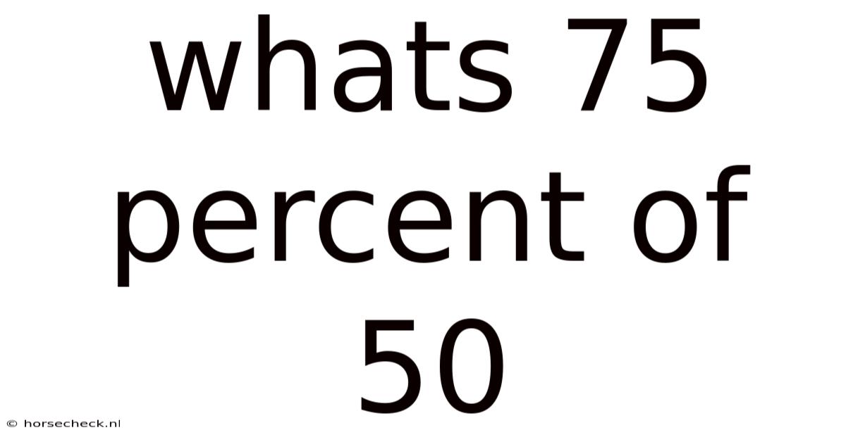 Whats 75 Percent Of 50