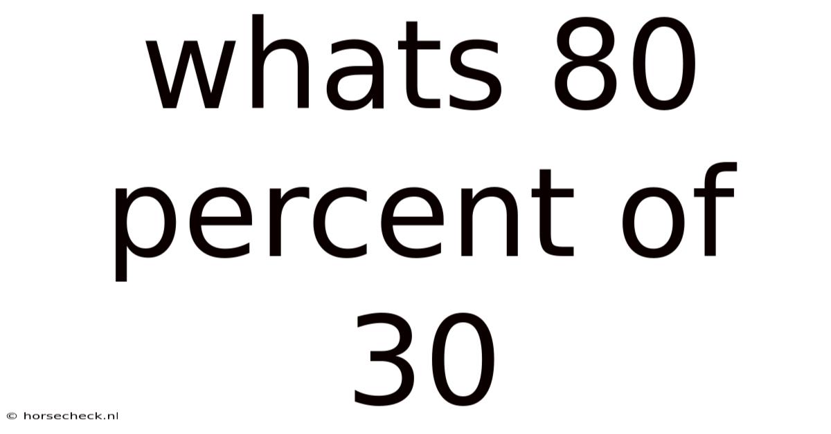 Whats 80 Percent Of 30