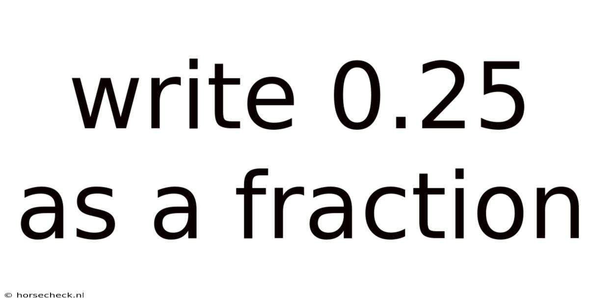 Write 0.25 As A Fraction