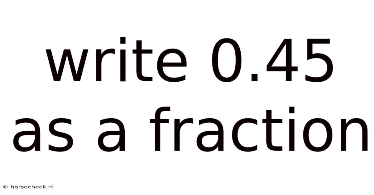 Write 0.45 As A Fraction