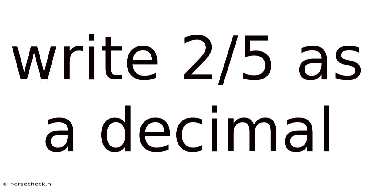 Write 2/5 As A Decimal